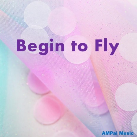 Begin to Fly | Boomplay Music