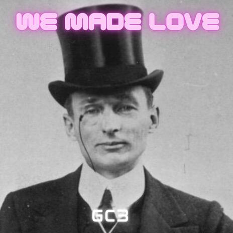 We Made Love