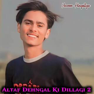 Altaf Dehngal Ki Dillagi 2