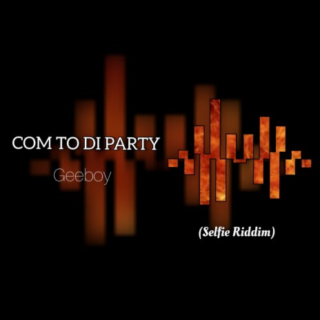 Com To Di Party | Boomplay Music