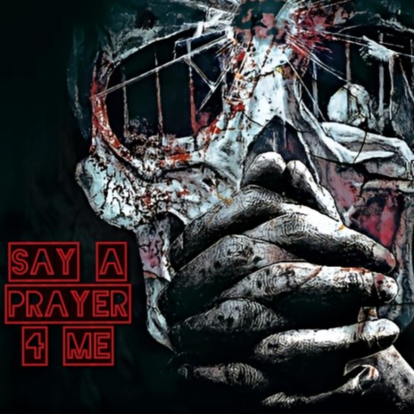 Say A Prayer 4 Me | Boomplay Music