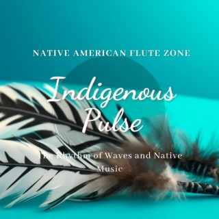 Indigenous Pulse: The Rhythm of Waves and Native Music