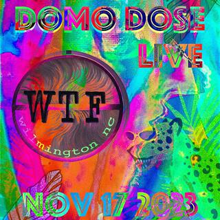 DOMO DOSE (November-17-2023 @ Whiskey Tango Foxtrot)