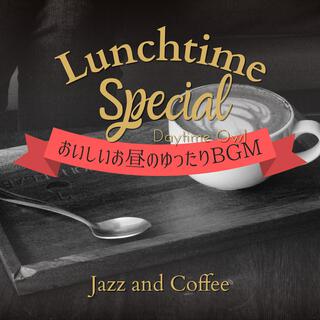 Lunchtime Special: おいしいお昼のゆったりbgm - Jazz and Coffee