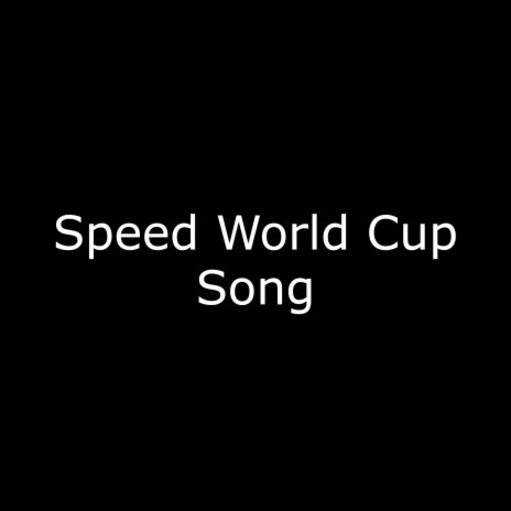 Speed World Cup Song