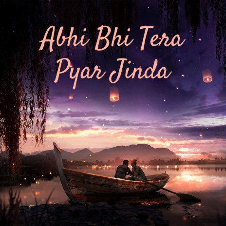 Abhi Bhi Tera Pyar Jinda ft. Diler Kharkiya & Gulzaar Chhaniwala | Boomplay Music
