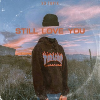 Still Love You