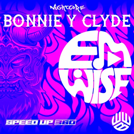 Bonnie y Clyde (Speed Up Version) ft. Emwise | Boomplay Music