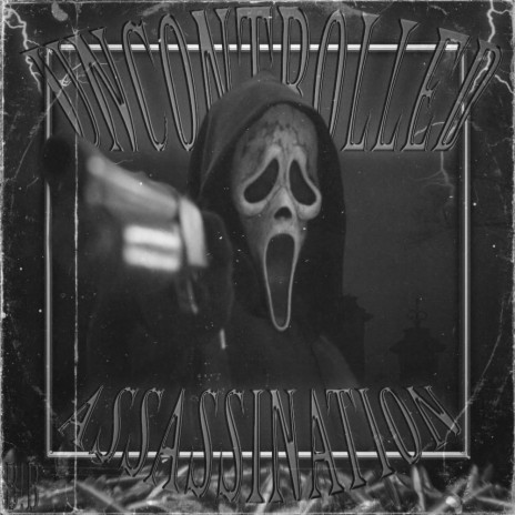 UNCONTROLLED ASSASSINATION | Boomplay Music