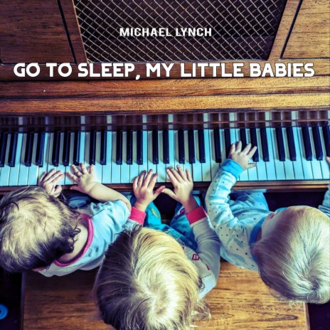 Go To Sleep, My Little Babies | Boomplay Music