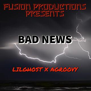 BAD NEWS ft. LILGHOST & AGROOVY lyrics | Boomplay Music