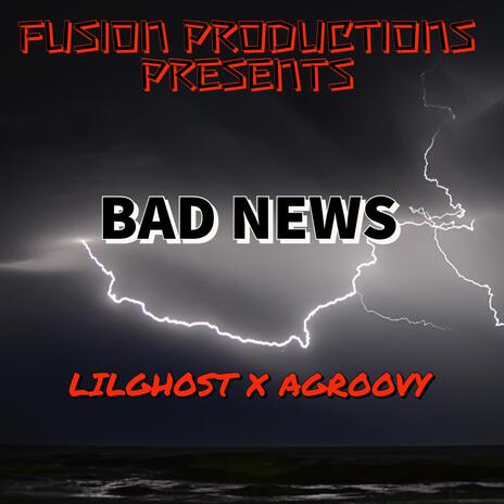 BAD NEWS ft. LILGHOST & AGROOVY | Boomplay Music