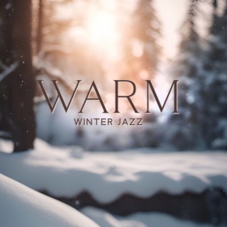 Warm Winter Jazz: Smooth Christmas Jazz Instrumental Music & Fireplace Sounds to Relax