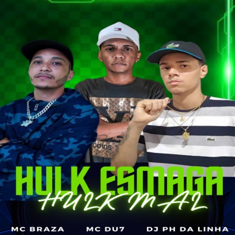 HULK ESMAGA HULK MAL ft. Mc Braza | Boomplay Music