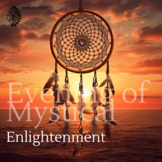 Evening of Mystical Enlightenment: Journey of Ancient Native Tribes, Holy Voyages, Apparitions of Ancestors, Rite of Consecration