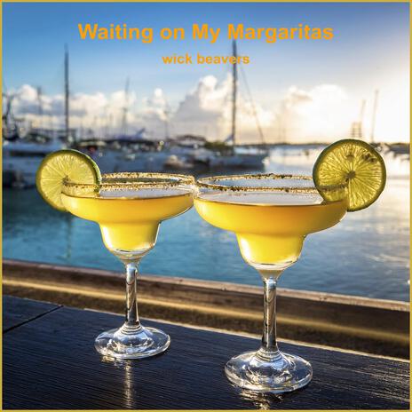 Waiting on My Margaritas | Boomplay Music