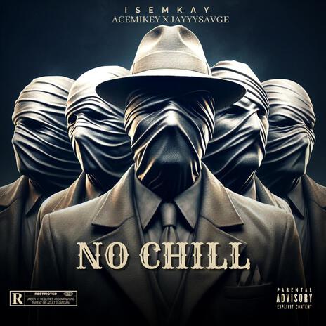 No Chill ft. JayyySavage | Boomplay Music