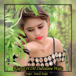 Rajput H Dil Dahalane Wale