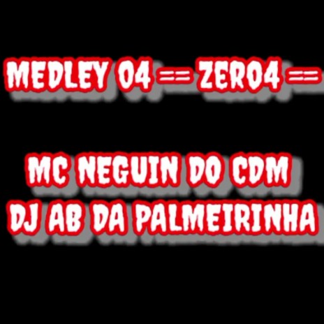 MEDLEY 04 • Criminalidade Com Putaria ft. Mc Neguinho do Cdm | Boomplay Music