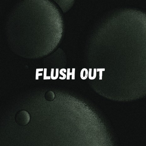 flush out