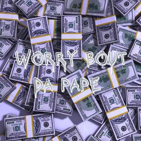 Worry bout da Pape | Boomplay Music