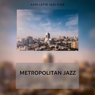 Metropolitan Jazz: from Tokyo Rooftops to London Cafés, Pure Relaxation