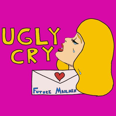 Ugly Cry