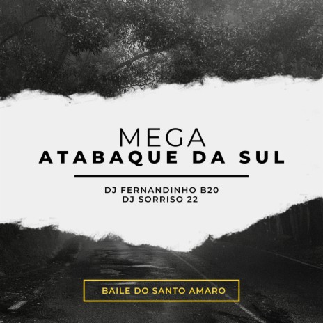 Mega Atabaque da Sul, Baile do Santo Amaro ft. DJ Sorriso 22 | Boomplay Music