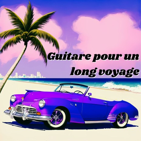 Guitare pour un long voyage | Boomplay Music