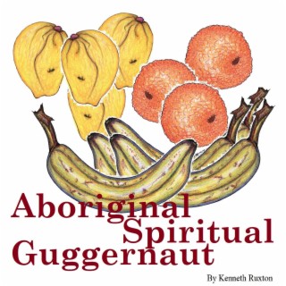 Aboriginal Spiritual Guggernaut