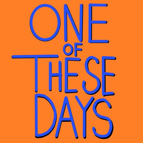 One of These Days | Boomplay Music