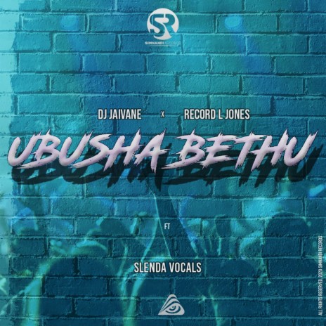 Ubusha Bethu ft. Record L Jones & Slenda Vocals | Boomplay Music