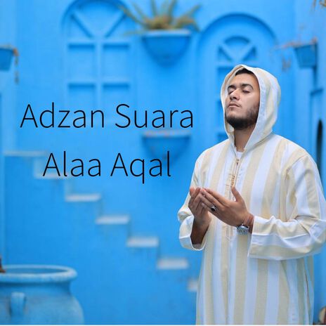 Adzan Suara Alaa Aqal | Boomplay Music