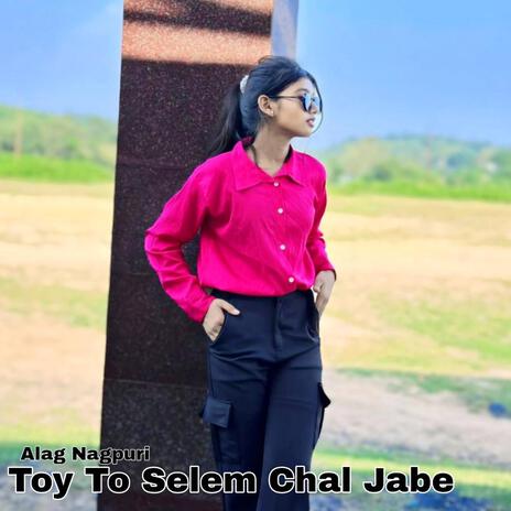 Toy To Selem Chal Jabe | Boomplay Music