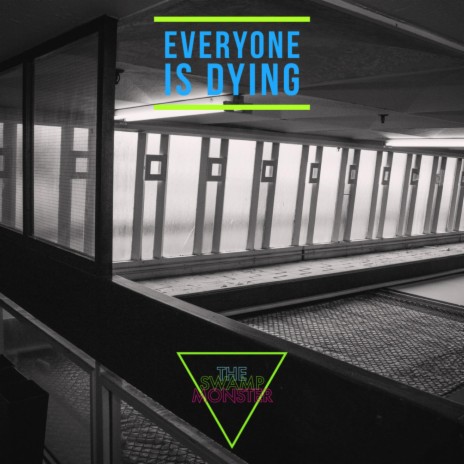 Everyone (Is Dying) | Boomplay Music