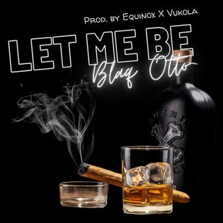 Let Me Be lyrics | Boomplay Music