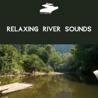 Relaxing River Sounds - Water Music: Relax with Sounds of Nature