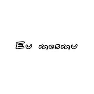 Eu Mesmu