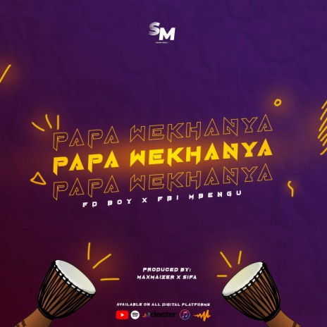 Papa Wekhanya ft. FBI Mbengu & FD Boy | Boomplay Music