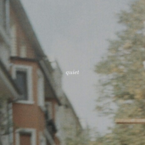 quiet | Boomplay Music