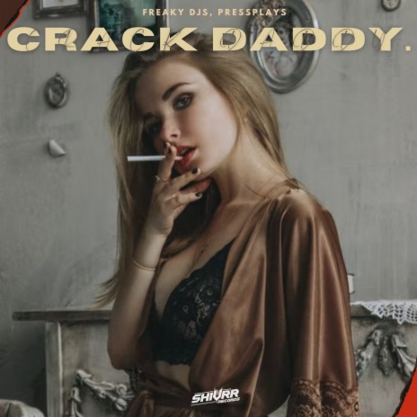 Crack Daddy ft. PressPlays | Boomplay Music