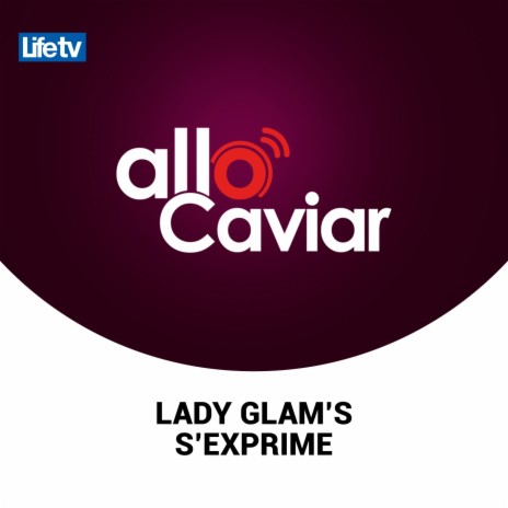 Allo caviar lady glam's s'exprime, pt. 15 | Boomplay Music