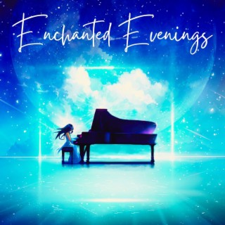 Enchanted Evenings: Piano Ballads for Romantic Nights Under the Stars