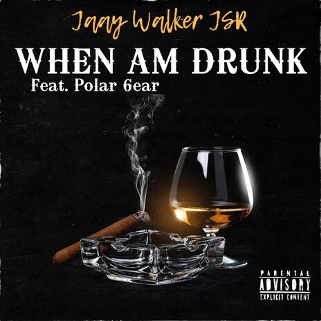 When Am Drunk ft. Polar 6ear | Boomplay Music