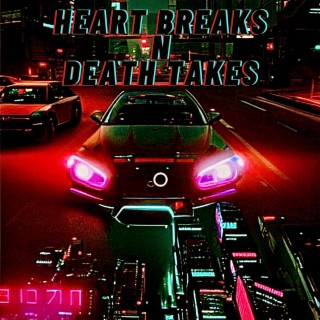 HEART BREAKS N DEATH TAKES