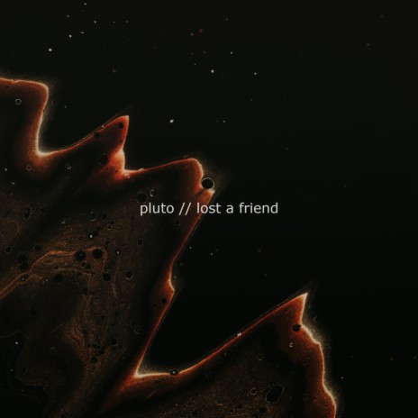 pluto // i lost a friend | Boomplay Music