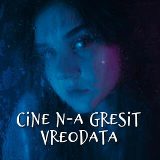 Cine N-a Gresit Vreodata