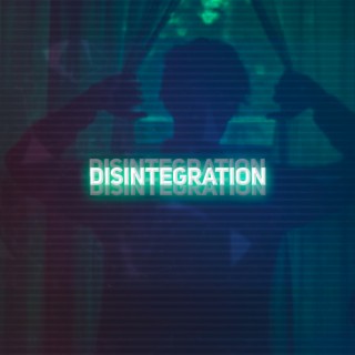 DISINTEGRATION