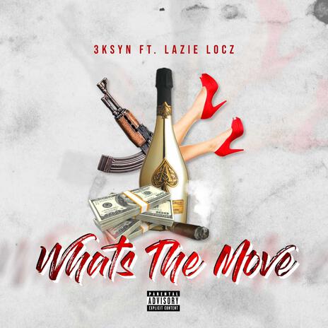 Whats the move ft. Lazie locz | Boomplay Music