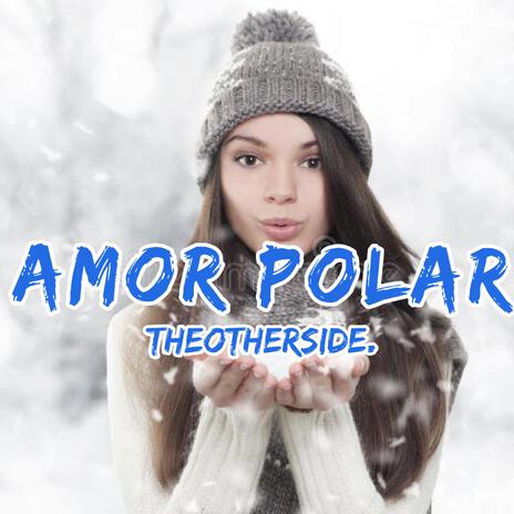 Amor polar | Boomplay Music